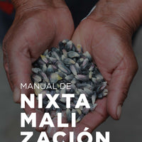 Manual de Nixtamalización- Una tradición viva en Tlalpan